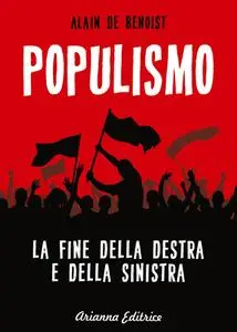 Alain de Benoist - Populismo. La fine della destra e della sinistra (2017)