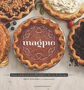 Magpie Sweets and Savories from Philadelphia's Favorite Pie Boutique