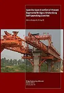 Span-by-Span Erection of Precast Segmental Bridges: Underslung Self-Launching Gantries [Kindle Edition]