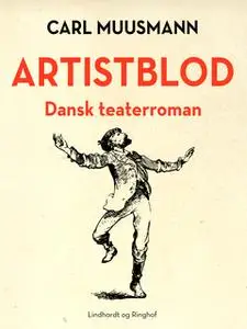 «Artistblod: Dansk teaterroman» by Carl Muusmann