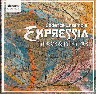 Expressia - Tangos and Fantasies (Cadence Ensemble) [2008]