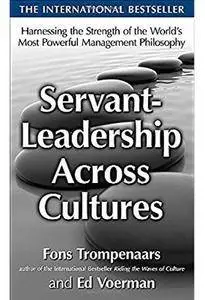 Servant-Leadership Across Cultures: Harnessing the Strengths of the World's Most Powerful Management Philosophy [Repost]