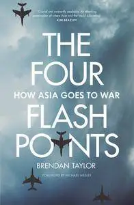 The Four Flashpoints: How Asia Goes to War
