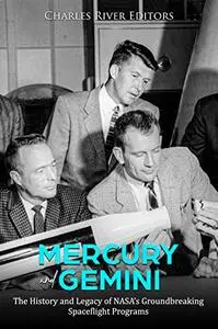 Mercury and Gemini: The History and Legacy of NASA’s Groundbreaking Spaceflight Programs