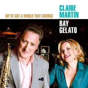 Claire Martin & Ray Gelato - We've Got A World That Swings (2016)