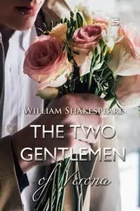 «The Two Gentlemen of Verona» by William Shakespeare
