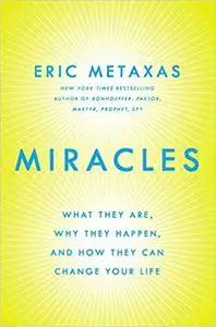 Miracles: What They Are, Why They Happen, and How They Can Change Your Life