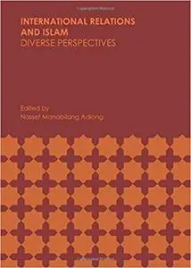 International Relations and Islam: Diverse Perspectives