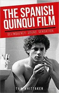 The Spanish Quinqui Film: Delinquency, Sound, Sensation