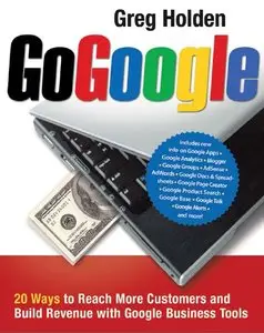 Go Google: 20 Ways to Reach More Customers and Build Revenue with Google Business Tools (repost)