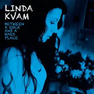 Linda Kvam - Between A Rock And A Hard Place (2019) {FAJo Music}