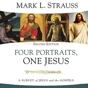 Four Portraits, One Jesus (2nd Edition): A Survey of Jesus and the Gospels [Audiobook]