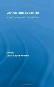 Levinas and Education: At the Intersection of Faith and Reason (Repost)