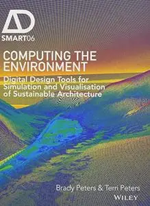 Computing the Environment Digital Design Tools for Simulation and Visualisation of Sustainable Ar...