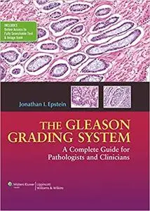 The Gleason Grading System: A Complete Guide for Pathologist and Clinicians (repost)