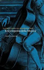 Jean-Jacques Nattiez - Enciclopedia della musica. La musica europea dal gregoriano a Bach. Vol.1 (2006)