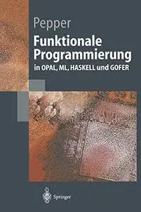 Funktionale Programmierung: in OPAL, ML, HASKELL und GOFER