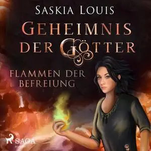 «Geheimnis der Götter Band 2: Flammen der Befreiung» by Saskia Louis