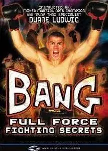 Duane Bang Ludwig - Full Force Fighting Secrets