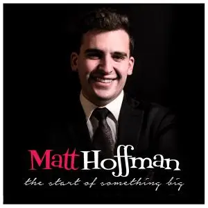 Matt Hoffman - Start of Something Big (2019)