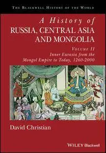 A History of Russia, Central Asia and Mongolia, Volume II: Inner Eurasia from the Mongol Empire to Today, 1260 - 2000