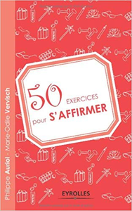 50 exercices pour s'affirmer - Philippe Auriol & Marie-Odile Vervisch