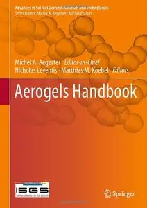 Aerogels Handbook (Advances in Sol-Gel Derived Materials and Technologies) (repost)