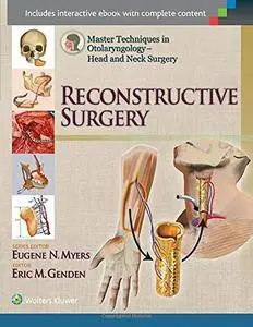Master Techniques in Otolaryngology - Head and Neck Surgery: Reconstructive Surgery (repost)