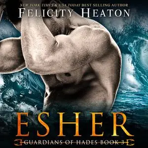 «Esher (Guardians of Hades Paranormal Romance Series Book 3)» by Felicity Heaton