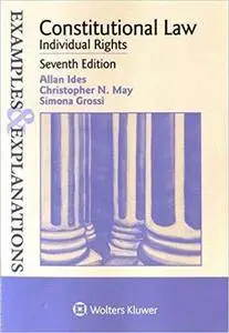 Examples & Explanations: Constitutional Law: Individual Rights (7th Edition)