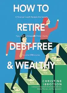 «How to Retire Debt-Free and Wealthy» by Christine Ibbotson
