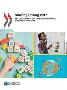 Starting Strong 2017: Key OECD Indicators on Early Childhood Education and Care