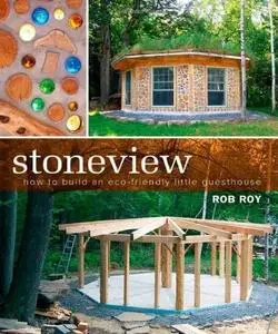 Stoneview: How to Build an Eco-Friendly Little Guesthouse (Repost)