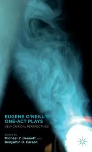 Eugene O'Neill's One-Act Plays: New Critical Perspectives (repost)