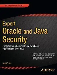 Expert Oracle and Java Security: Programming Secure Oracle Database Applications With Java (Repost)