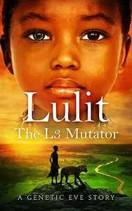 «Lulit: The L3 Mutator» by C.L. Kagmi, Deborah Dunn