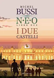 Michel Bussi - I due castelli. N.E.O. Libro due