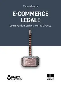 Floriana Capone - E-commerce legale. Come vendere online a norma di legge