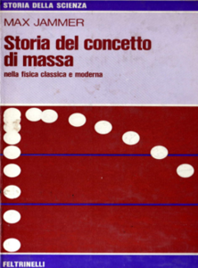 Max Jammer - Storia del concetto di massa. Nella fisica classica e moderna