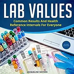 Lab Values: Common Results and Health Reference Intervals for Everyone, second edition