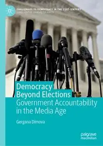 Democracy Beyond Elections: Government Accountability in the Media Age