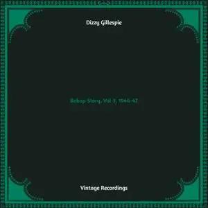 Dizzy Gillespie - Bebop Story, Vol 3, 1946-47 (2022) [Official Digital Download]