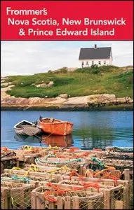 Frommer's Nova Scotia, New Brunswick and Prince Edward Island (Frommer's Complete Guides)