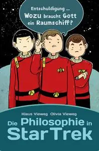 «Die Philosophie in Star Trek» by Olivia Vieweg,Klaus Vieweg