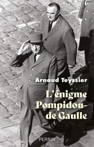 Arnaud Teyssier, "L'énigme Pompidou-De Gaulle"