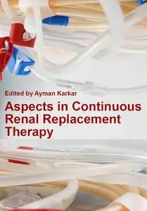 "Aspects in Continuous Renal Replacement Therapy" ed. by Ayman Karkar