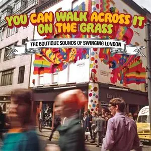 VA - You Can Walk Across It On The Grass: The Boutique Sounds of Swinging London (2024)