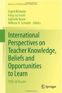 International Perspectives on Teacher Knowledge, Beliefs and Opportunities to Learn: TEDS-M Results [Repost]