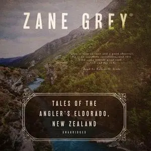 «Tales of the Angler’s Eldorado, New Zealand» by Zane Grey