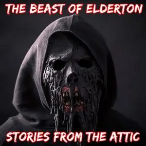 «The Beast of Elderton: A Short Horror Story» by Stories From The Attic